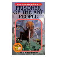 Choose Your Own Adventure: Prisoner of the Ant People