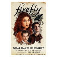 Fire Fly: What Makes us Mighty HC
